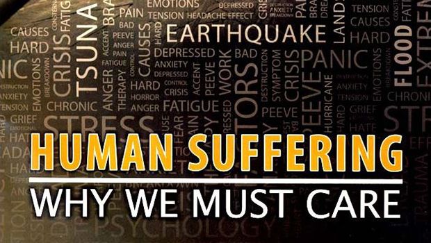 Human Suffering:  Why We Must Care