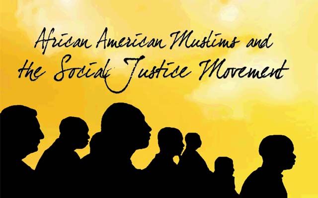 African American Muslims and the Social Justice Movement