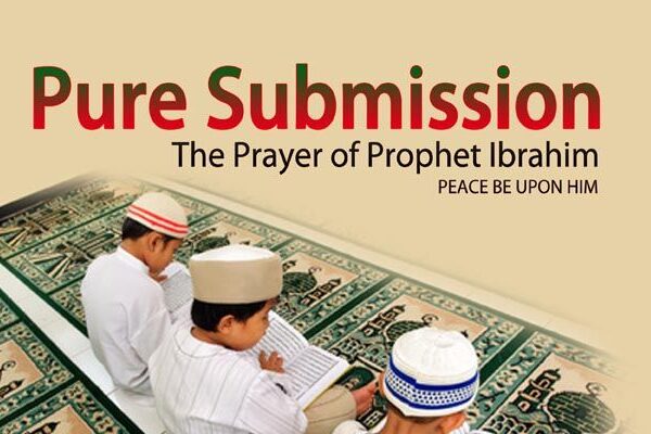 Pure Submission: The Prayer of Prophet Ibrahim (pbuh)