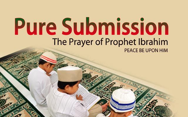 Pure Submission: The Prayer of Prophet Ibrahim (pbuh)
