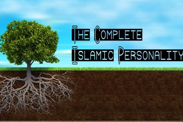 The Complete Islamic Personality