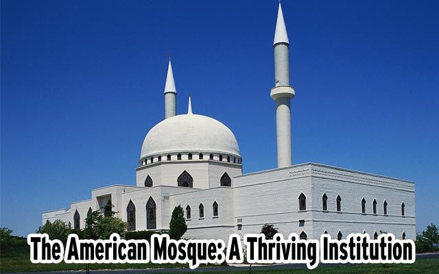 The American Mosque: A Thriving Institution