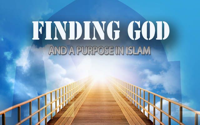 Finding God and a Purpose in Islam