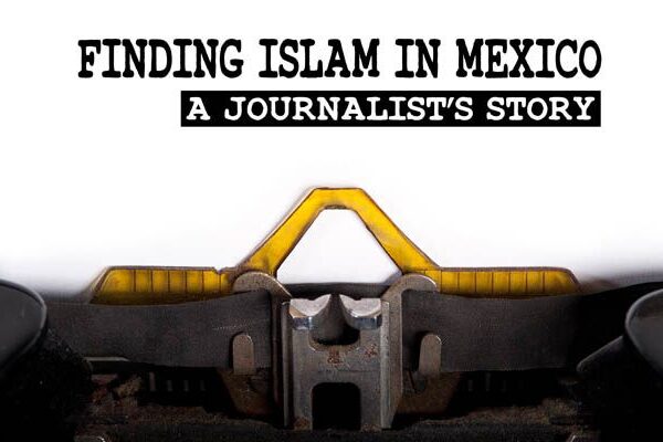 Finding Islam in Mexico