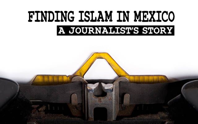 Finding Islam in Mexico