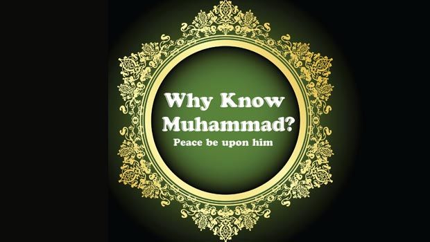 Why Know Muhammad? (pbuh)
