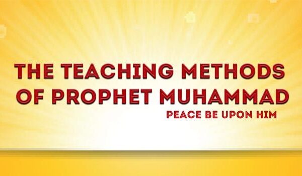 The Teaching Methods of the Prophet Muhammad (pbuh)