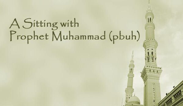 A Sitting with the Prophet Muhammad (pbuh)