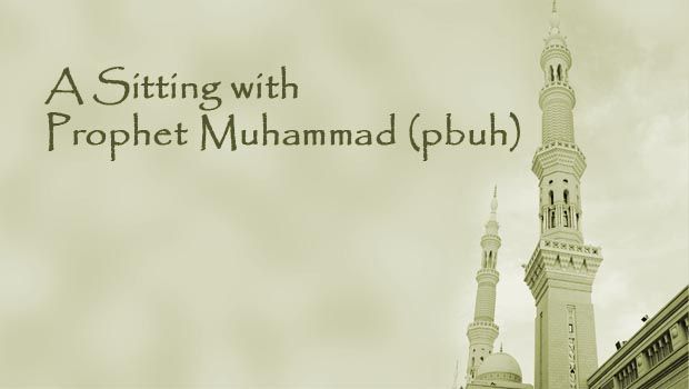 A Sitting with the Prophet Muhammad (pbuh)