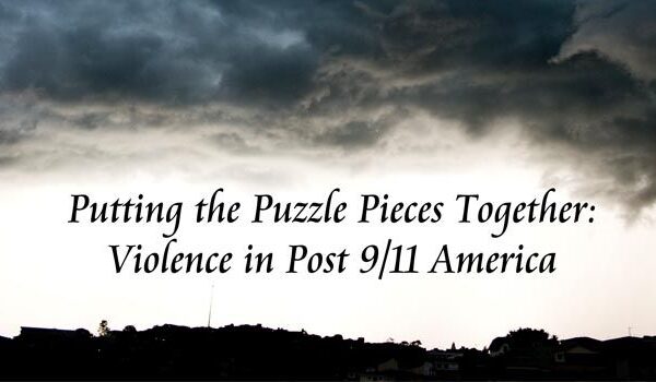 Putting the Puzzle Pieces Together: Violence in Post 9/11 America