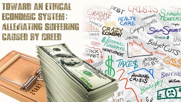 Toward an Ethical Economic System: Alleviating Suffering Caused by Greed
