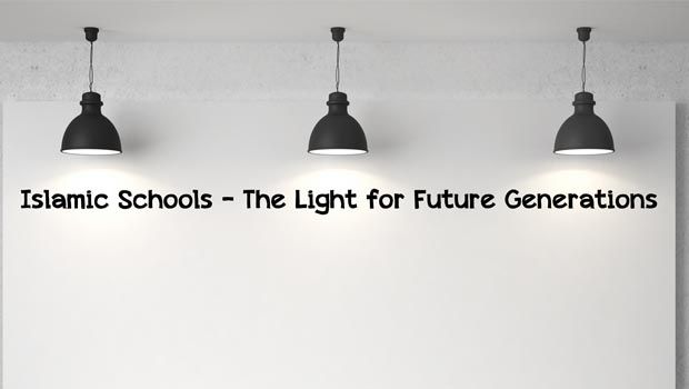 Islamic Schools – The Light for Future Generations