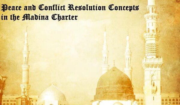Peace and Conflict Resolution Concepts in the Madina Charter
