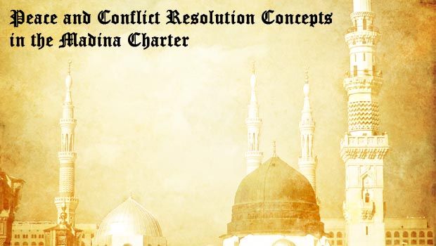 Peace and Conflict Resolution Concepts in the Madina Charter