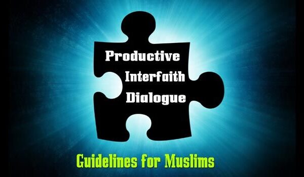 Productive Interfaith Dialogue: Guidelines for Muslims