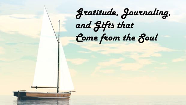 Gratitude, Journaling, and Gifts that Come from the Soul