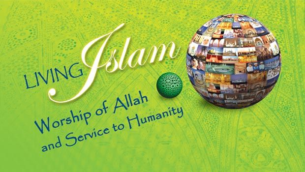 Living Islam: Worship of Allah and Service to Humanity