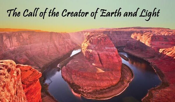 The Call of the Creator of Earth and Light