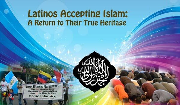 Latinos Accepting Islam: A Return to Their True Heritage
