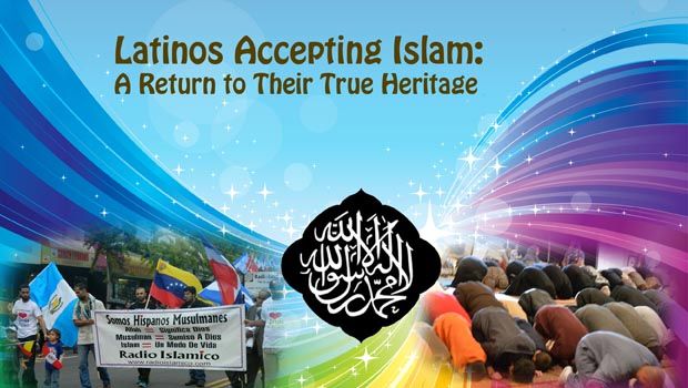 Latinos Accepting Islam: A Return to Their True Heritage