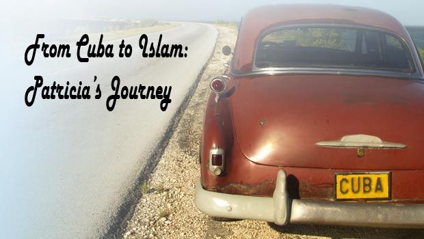 From Cuba to Islam: Patricia’s Journey