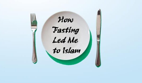 How Fasting Led Me to Islam