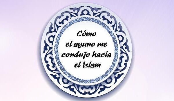 Cómo el ayuno me condujo hacia el Islam