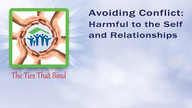 Avoiding Conflict: Harmful to the Self and to the Relationships
