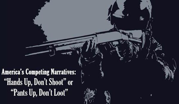 “Hands Up, Don’t Shoot” or “Pants Up, Don’t Loot”