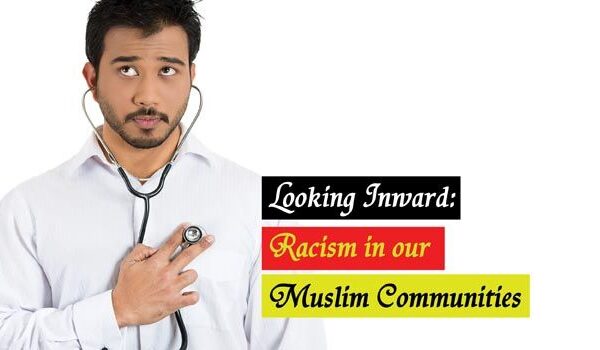 Looking Inward: Racism in our Muslim Communities