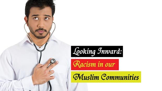 Looking Inward: Racism in our Muslim Communities