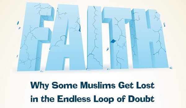 Why Some Muslims Get Lost in the Endless Loop of Doubt