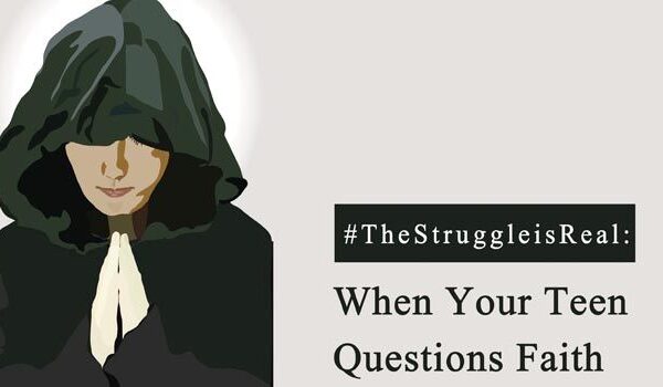 When Your Teen Questions Faith
