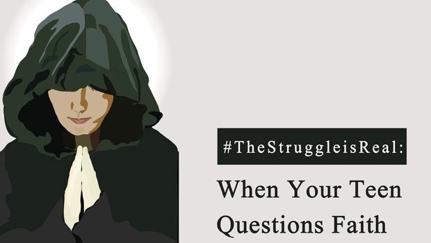 When Your Teen Questions Faith