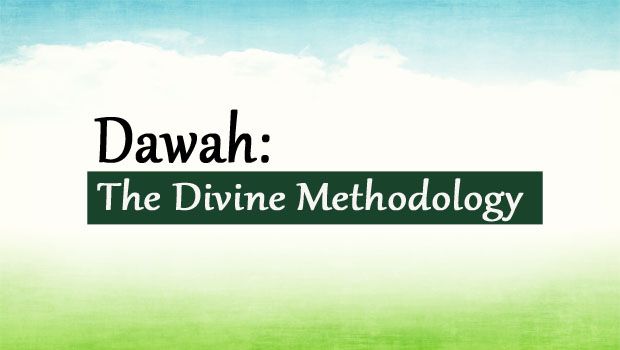 Dawah: The Divine Methodology