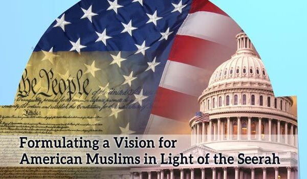 Formulating a Vision for American Muslims in light of the Seerah