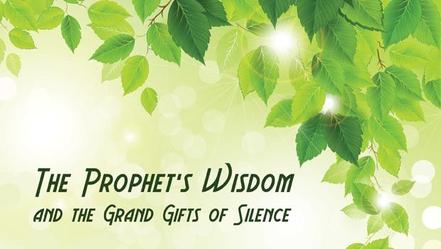 The Prophet’s Wisdom and the Grand Gift of Silence