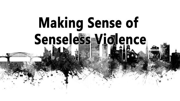 Making Sense of Senseless Violence