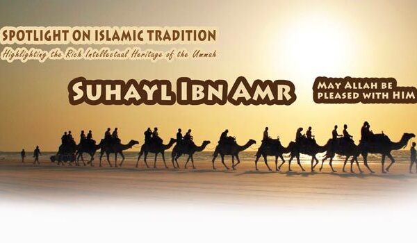 Spotlight on Islamic Tradition: Suhayl Ibn Amr