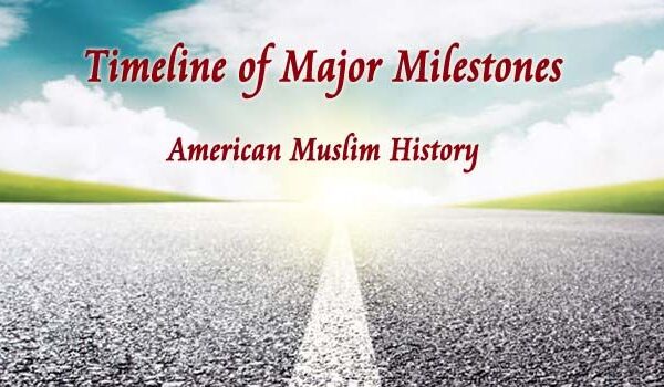 Timeline of Major Milestones in American Muslim Politics