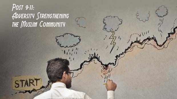 Post 9-11: Adversity Transforming and Strengthening the Muslim Community