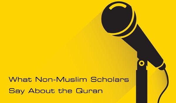 What Non-Muslim Scholars Say About the Quran?