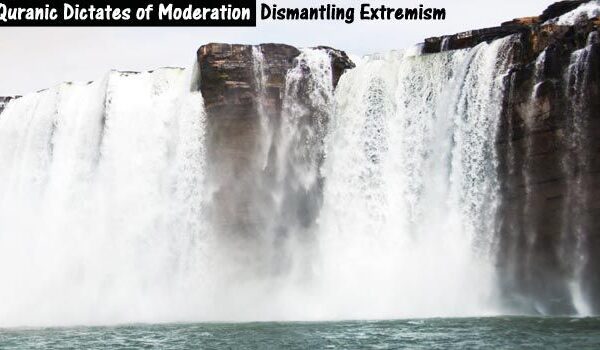 Quranic Dictates of Moderation: Dismantling Extremism