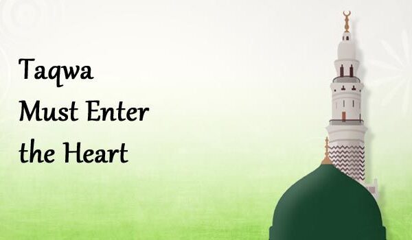 Taqwa Must Enter the Heart
