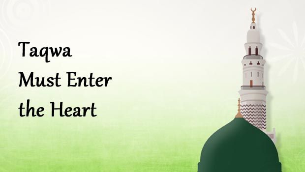 Taqwa Must Enter the Heart