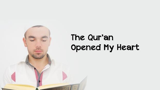 The Qur’an Opened My Heart