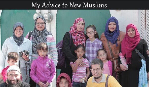 My Advice to New Muslims