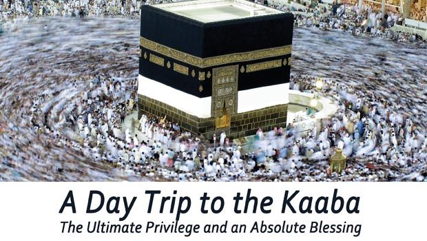 A Day Trip to the Kaaba: The Ultimate Privilege and an Absolute Blessing