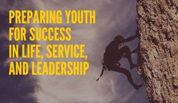 Preparing Youth for Success in Life, Service, and Leadership