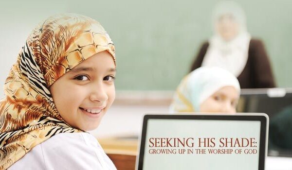 Seeking His Shade: Growing up in the Worship of God